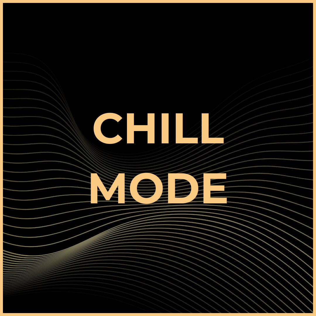 Chill Mode